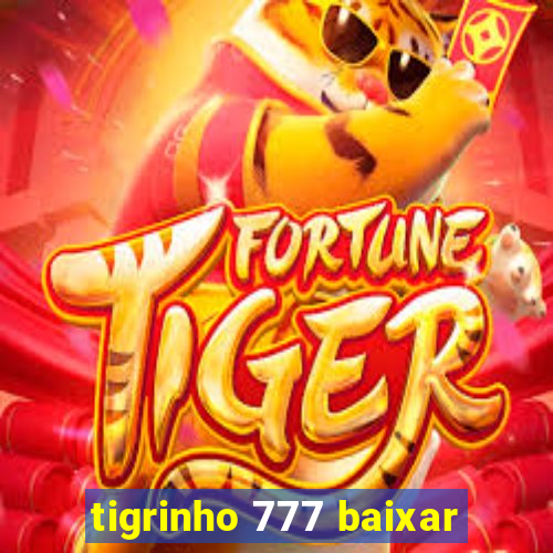 tigrinho 777 baixar